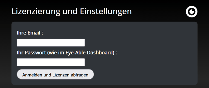 Login-Maske für Lizenzierung und Einstellungen. "Ihre Email:" mit Eingabefeld. "Ihr Passwort (wie im Eye-Able Dashboard):" mit Eingabefeld. grauer Button "Anmelden und Lizenzen abfragen"