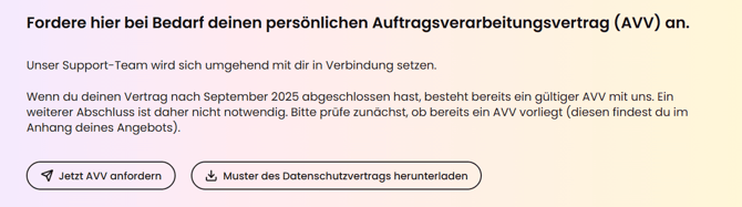 Möglichkeit im Dashboard über den Button "Jetzt AVV anforden" diese anzufordern und üüber den Button "Muster des datenschutzvertrags herunterladen" dieses zu hernuterladen.