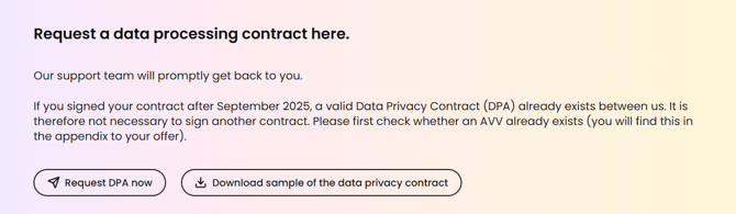 You can request the AVV via the ‘Request AVV now’ button in the dashboard and download the template of the data protection agreement via the ‘Download template of the data protection agreement’ button.